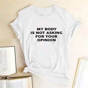 Mano Kūnas Yra Ne Klausia Savo Nuomonę Laišką, Print T-Shirt Moterims, Mados Trumpas Rankovės Vasaros marškinėliai Graphic Tee Marškinėliai Femme
